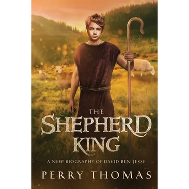 The Shepherd King: A New Biography of David Ben-Jesse