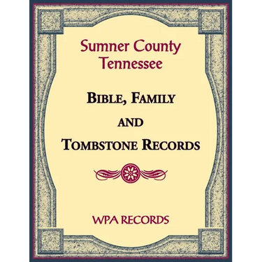 Sumner County, Tennessee Bible, Family and Tombstone Records