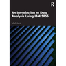 An Introduction to Data Analysis Using IBM SPSS