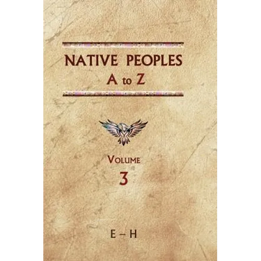 Native Peoples A to Z (Volume Three): A Reference Guide to Native Peoples of the Western Hemisphere