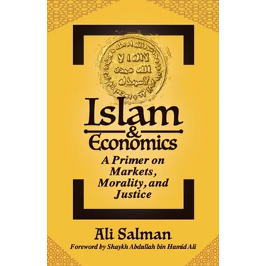 Islam and Economics: A Primer on Markets, Morality, and Justice
