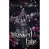 Masked Fate: A Spicy Enemies to Lovers Fated Mates Romantasy