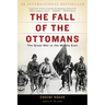 The Fall of the Ottomans: The Great War in the Middle East