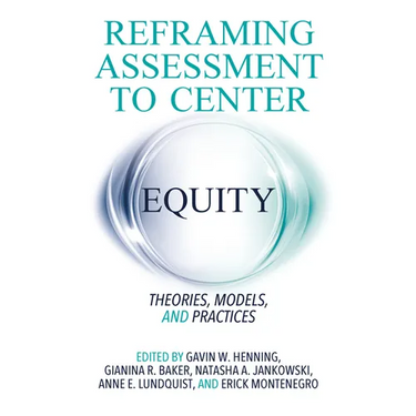 Reframing Assessment to Center Equity: Theories, Models, and Practices