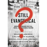 Still Evangelical?: Insiders Reconsider Political, Social, and Theological Meaning
