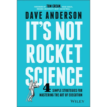 It's Not Rocket Science: 4 Simple Strategies for Mastering the Art of Execution