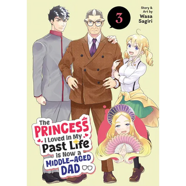 The Princess I Loved in My Past Life Is Now a Middle-Aged Dad Vol. 3
