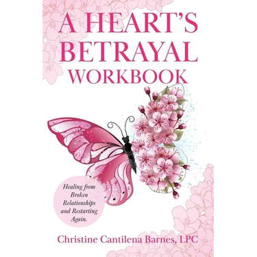A Heart's Betrayal Workbook: Tools for Women and Men Recovering from Divorce and Broken Relationships
