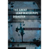 The Great Lead Water Pipe Disaster