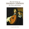 The Lute Songs of Thomas Campion for Voice and Guitar