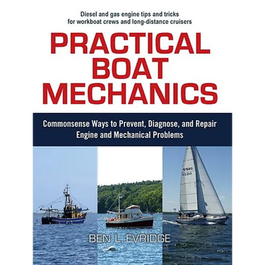Practical Boat Mechanics: Commonsense Ways to Prevent, Diagnose, and Repair Engines and Mechanical Problems