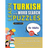 LEARN TURKISH WITH WORD SEARCH PUZZLES FOR ADULTS - Discover How to Improve Foreign Language Skills with a Fun Vocabulary Builder. Find 2000 Words to