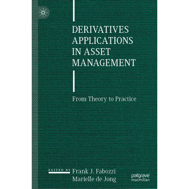 Derivatives Applications in Asset Management: From Theory to Practice