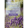For Love of Lavender: The Culinary Lavender Cookbook of Delicious Desserts & Luscious Drinks
