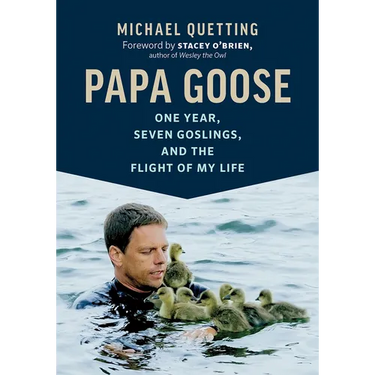 Papa Goose: One Year, Seven Goslings, and the Flight of My Life