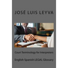 Court Terminology for Interpreters: English-Spanish Legal Glossary