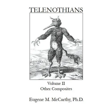 TELENOTHIANS An Inquiry into the Limits of Hybridization: Volume II Other Composites