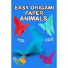 easy origami paper animals for kids: Workbook for Games, origami, Paperback/" 6x 9", 28 Pages .NO BLEED COVER MATTE