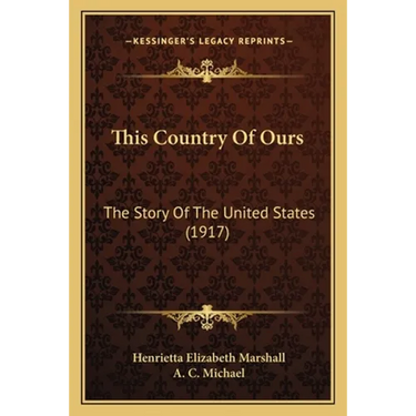 This Country Of Ours: The Story Of The United States (1917)