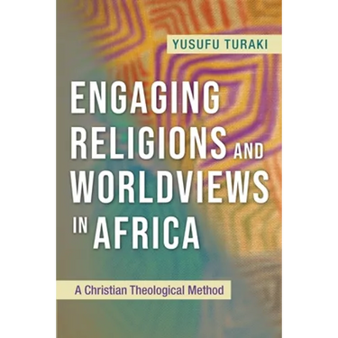 Engaging Religions and Worldviews in Africa: A Christian Theological Method