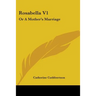 Rosabella V1: Or A Mother's Marriage