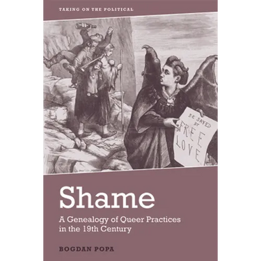 Shame: A Genealogy of Queer Practices in the 19th Century