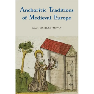 Anchoritic Traditions of Medieval Europe