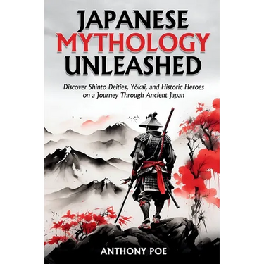 Japanese Mythology Unleashed: Discover Shinto Deities, Yōkai, and Historic Heroes on a Journey Through Ancient Japan