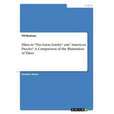 Elites in "The Great Gatsby" and "American Psycho". A Comparison of the Illustration of Elites