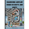 Diagnosing Airflow Issues in Ducts and Vents