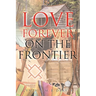 Love Forever on the Frontier