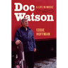 Doc Watson: A Life in Music