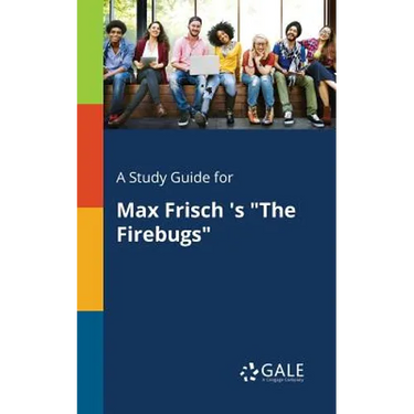 A Study Guide for Max Frisch 's "The Firebugs"