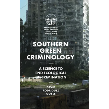 Southern Green Criminology: A Science to End Ecological Discrimination