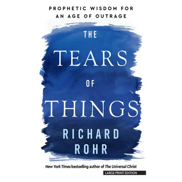 The Tears of Things: Prophetic Wisdom for an Age of Outrage