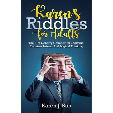 Karen's Riddles For Adults: The 21st Century Conundrum Book That Requires Lateral And Logical Thinking