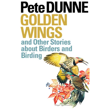 Golden Wings: And Other Stories about Birders and Birding
