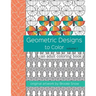 Geometric Designs to Color: An Adult Coloring Book