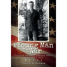 A Young Man In War: Vietnam Phoenix Advisor and A Survivor's Tale