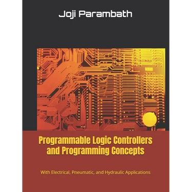 Programmable Logic Controllers and Programming Concepts: With Electrical, Pneumatic, and Hydraulic Applications