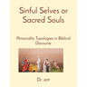 Sinful Selves or Sacred Souls: Personality Typologies in Biblical Discourse