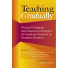 Teaching Gradually: Practical Pedagogy for Graduate Students, by Graduate Students