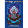 Return of the Mother: Return to Love