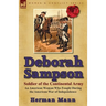Deborah Sampson, Soldier of the Continental Army: An American Woman Who Fought During the American War of Independence