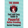 The Bad RedHead Media Fast and Easy Guide to Powerful Author Branding