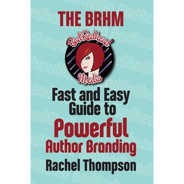 The Bad RedHead Media Fast and Easy Guide to Powerful Author Branding