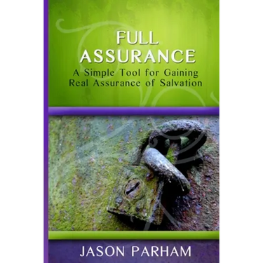 Full Assurance: A Simple Tool for Gaining Real Assurance of Salvation