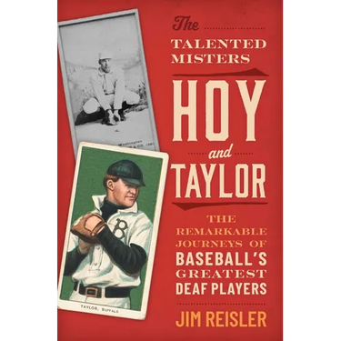 The Talented Misters Hoy and Taylor: The Remarkable Journeys of Baseball's Greatest Deaf Players