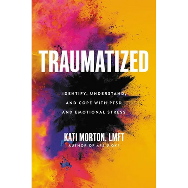 Traumatized: Identify, Understand, and Cope with Ptsd and Emotional Stress