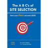 The A B C's of SITE SELECTION: How to Pick Winners and Avoid Losers